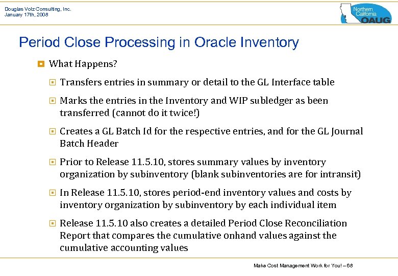 Douglas Volz Consulting, Inc. January 17 th, 2008 Period Close Processing in Oracle Inventory