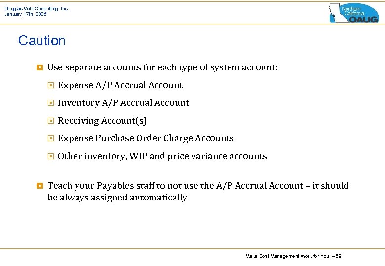 Douglas Volz Consulting, Inc. January 17 th, 2008 Caution ¥ Use separate accounts for