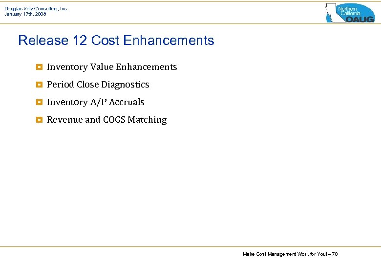 Douglas Volz Consulting, Inc. January 17 th, 2008 Release 12 Cost Enhancements ¥ Inventory