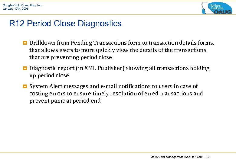 Douglas Volz Consulting, Inc. January 17 th, 2008 R 12 Period Close Diagnostics ¥