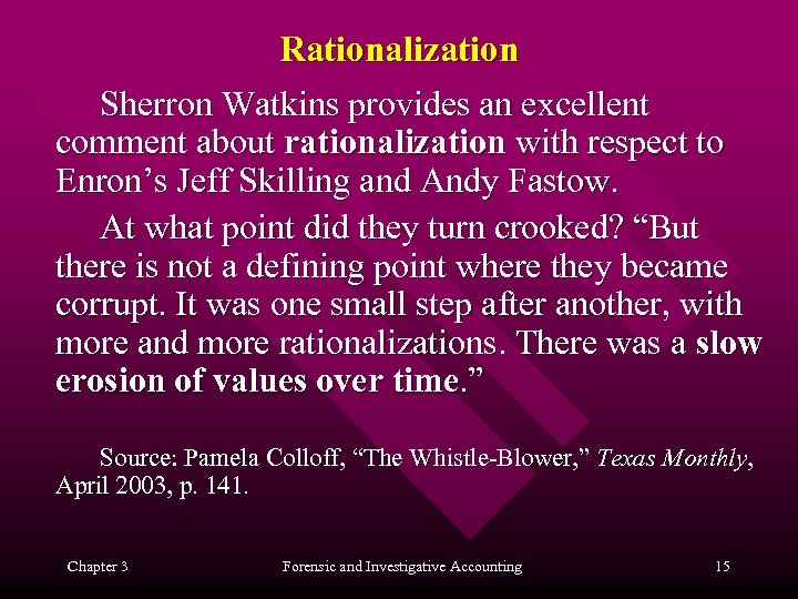 Rationalization Sherron Watkins provides an excellent comment about rationalization with respect to Enron’s Jeff