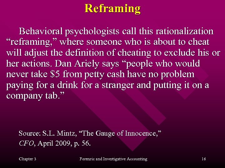 Reframing Behavioral psychologists call this rationalization “reframing, ” where someone who is about to