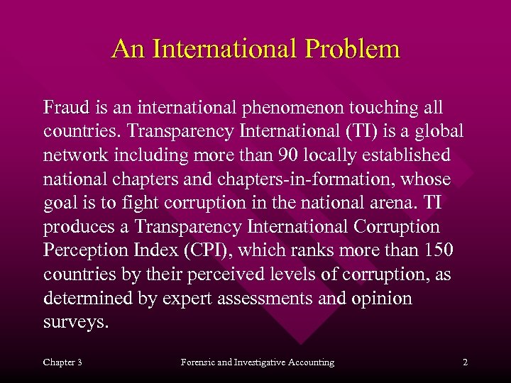 An International Problem Fraud is an international phenomenon touching all countries. Transparency International (TI)