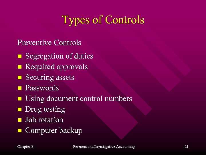 Types of Controls Preventive Controls n n n n Segregation of duties Required approvals