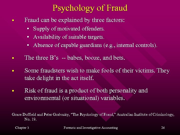 Psychology of Fraud § Fraud can be explained by three factors: • • •