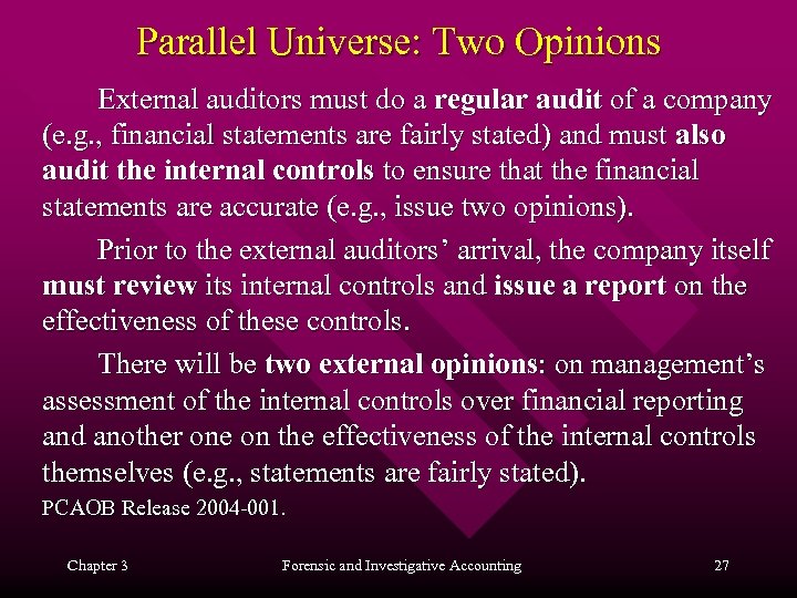 Parallel Universe: Two Opinions External auditors must do a regular audit of a company