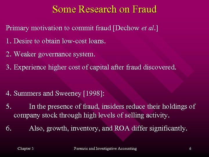 Some Research on Fraud Primary motivation to commit fraud [Dechow et al. ] 1.