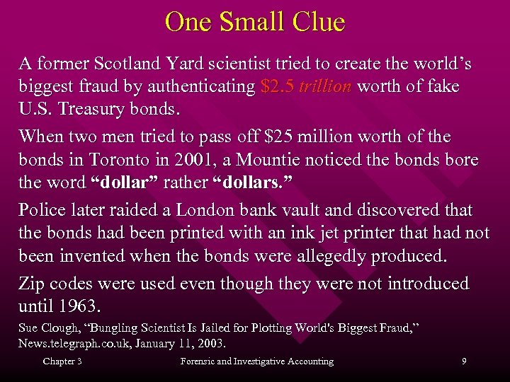One Small Clue A former Scotland Yard scientist tried to create the world’s biggest