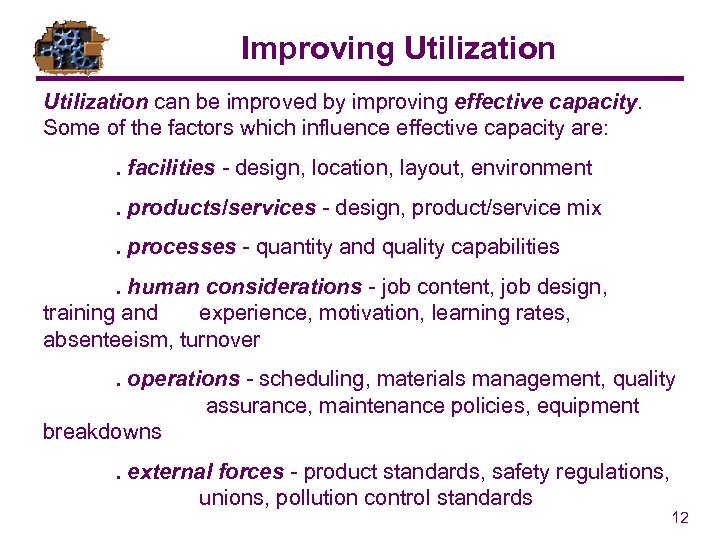 Improving Utilization can be improved by improving effective capacity. Some of the factors which