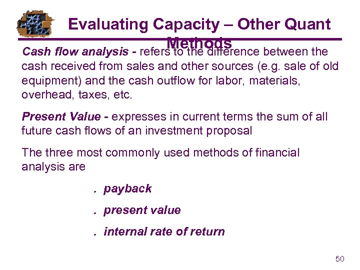 Evaluating Capacity – Other Quant Methods Cash flow analysis - refers to the difference
