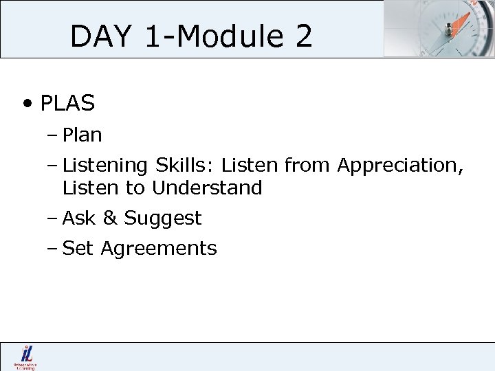 DAY 1 -Module 2 • PLAS – Plan – Listening Skills: Listen from Appreciation,