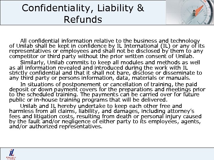 Confidentiality, Liability & Refunds All confidential information relative to the business and technology of