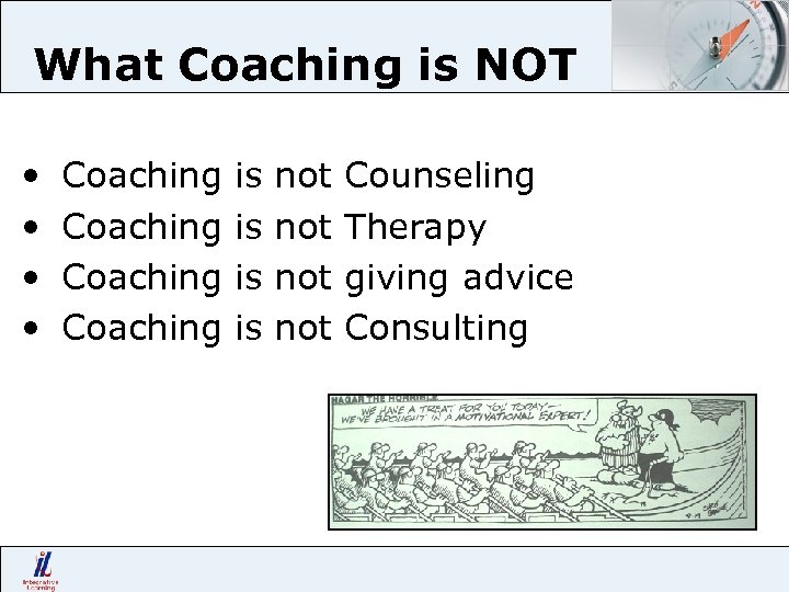 What Coaching is NOT • • Coaching is is not not Counseling Therapy giving