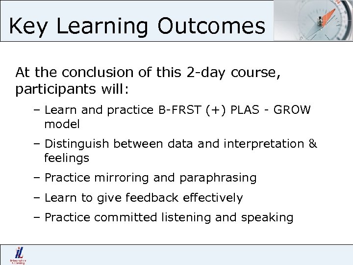 Key Learning Outcomes At the conclusion of this 2 -day course, participants will: –