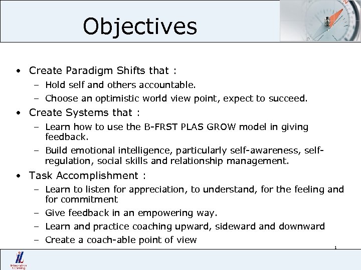 Objectives • Create Paradigm Shifts that : – Hold self and others accountable. –