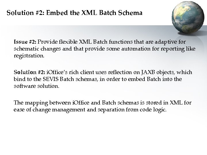 Solution #2: Embed the XML Batch Schema Issue #2: Provide flexible XML Batch functions