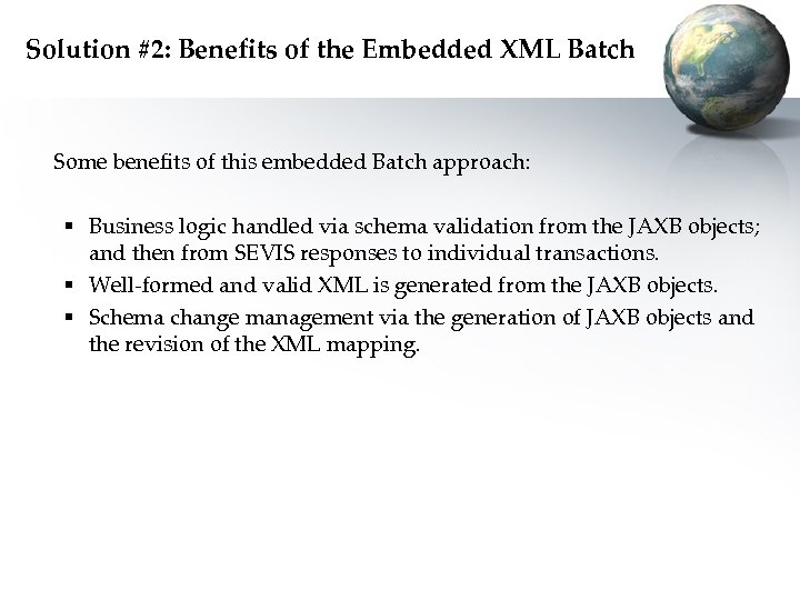 Solution #2: Benefits of the Embedded XML Batch Some benefits of this embedded Batch