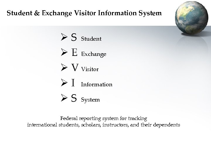 Student & Exchange Visitor Information System Ø S Student Ø E Exchange Ø V