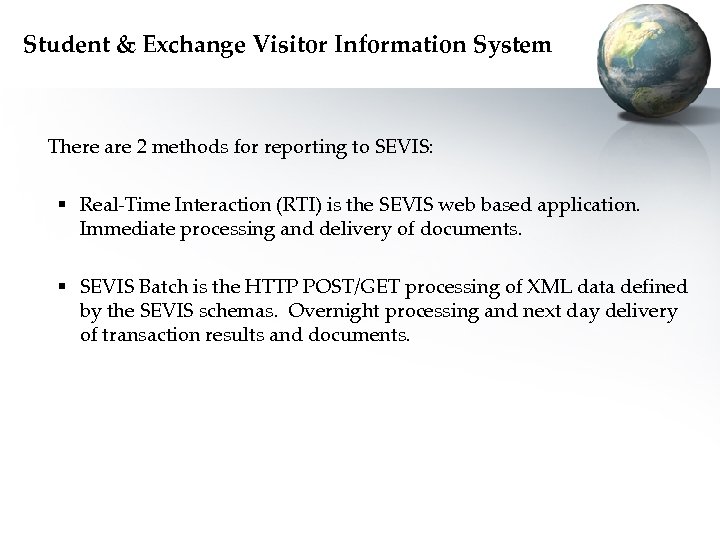 Student & Exchange Visitor Information System There are 2 methods for reporting to SEVIS: