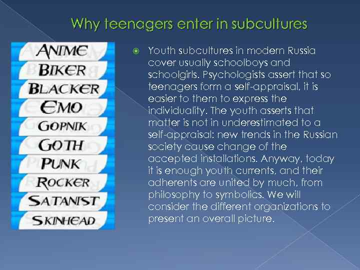 Why teenagers enter in subcultures Youth subcultures in modern Russia cover usually schoolboys and