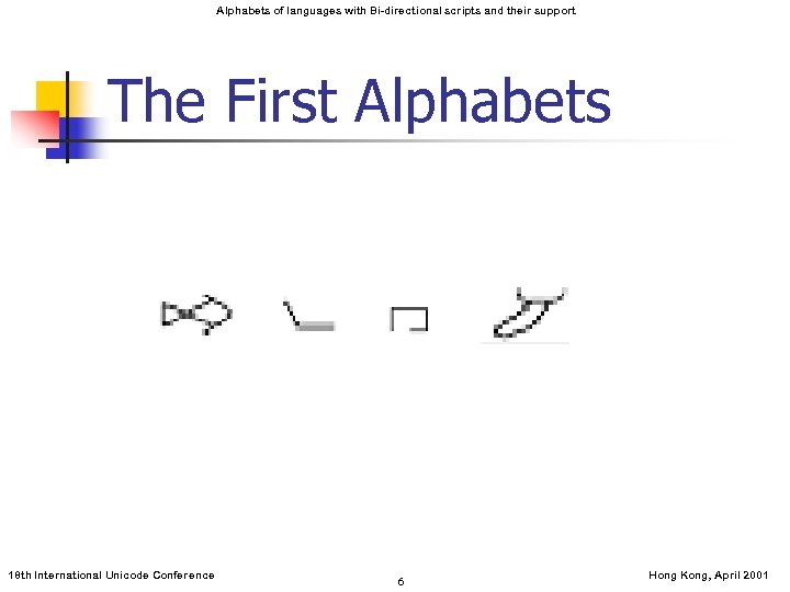 Alphabets of languages with Bi-directional scripts and their support The First Alphabets 18 th