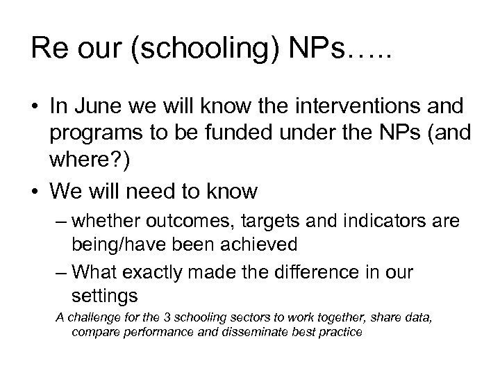 Re our (schooling) NPs…. . • In June we will know the interventions and