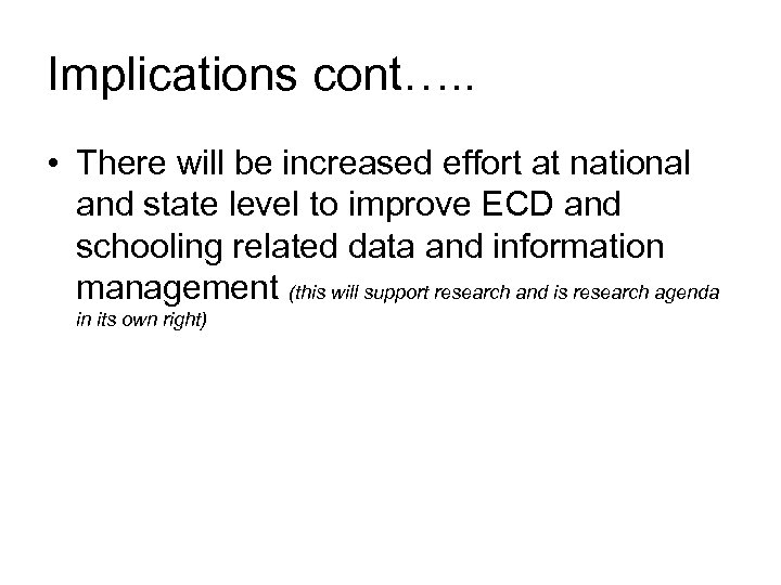 Implications cont…. . • There will be increased effort at national and state level