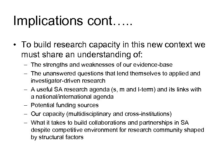 Implications cont…. . • To build research capacity in this new context we must