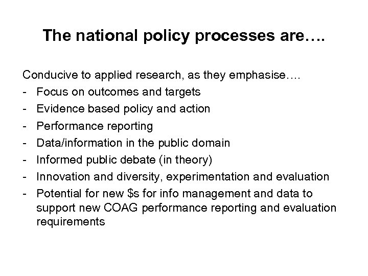 The national policy processes are…. Conducive to applied research, as they emphasise…. - Focus