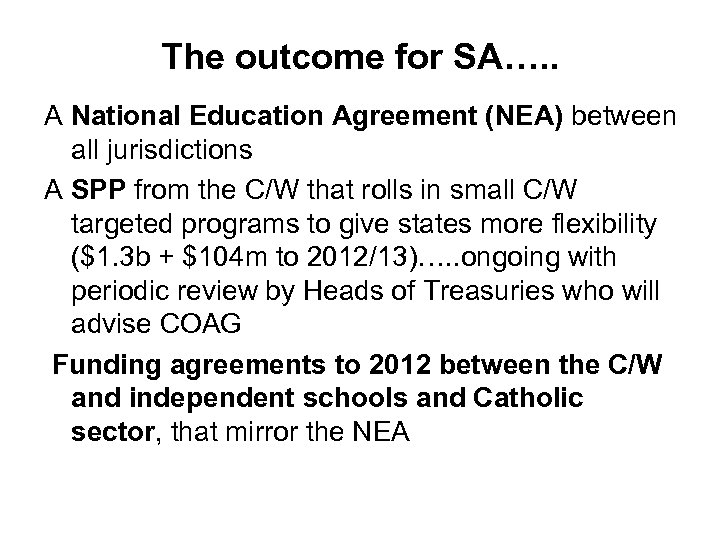 The outcome for SA…. . A National Education Agreement (NEA) between all jurisdictions A