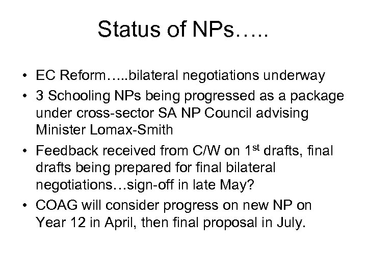 Status of NPs…. . • EC Reform…. . bilateral negotiations underway • 3 Schooling