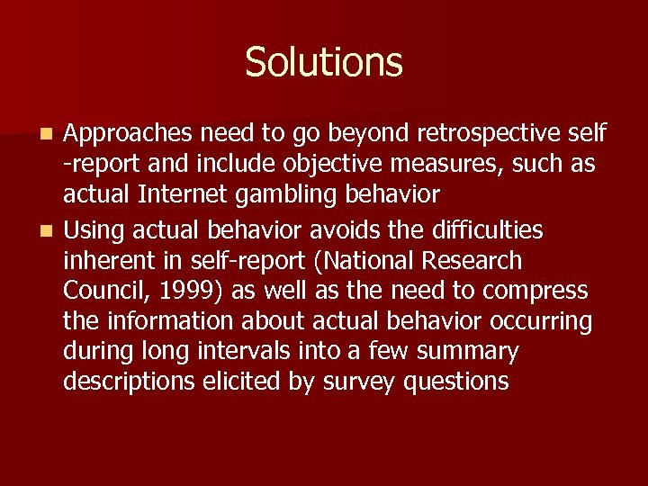 Solutions Approaches need to go beyond retrospective self -report and include objective measures, such