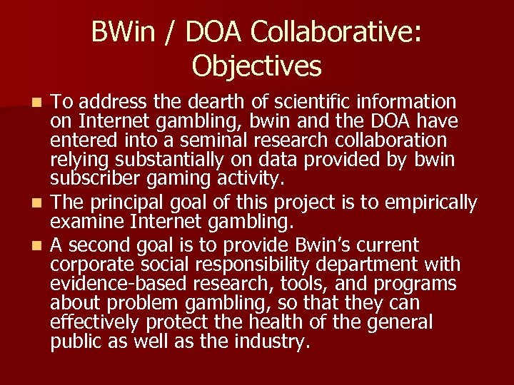 BWin / DOA Collaborative: Objectives To address the dearth of scientific information on Internet