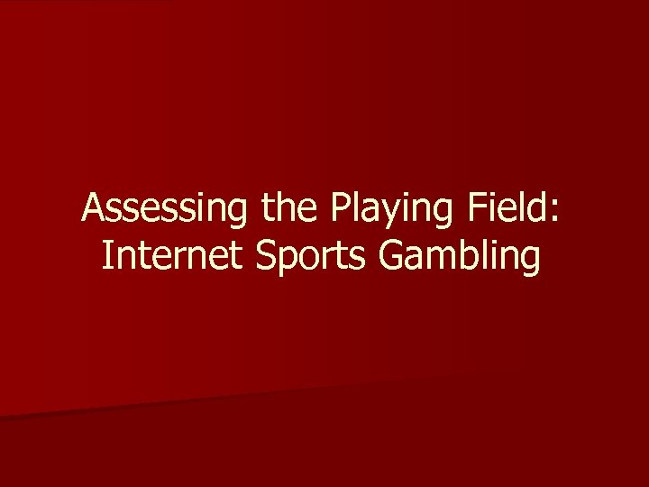 Assessing the Playing Field: Internet Sports Gambling 