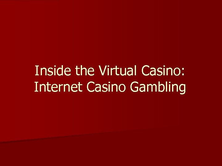 Inside the Virtual Casino: Internet Casino Gambling 