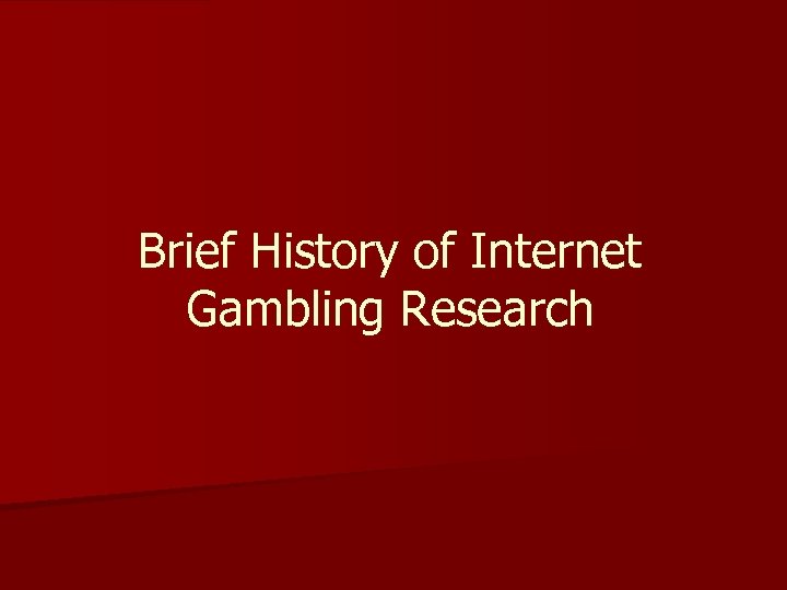 Brief History of Internet Gambling Research 