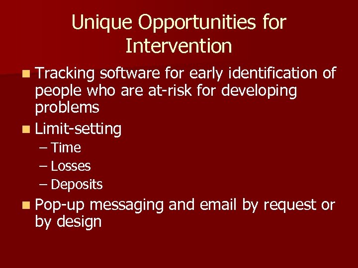 Unique Opportunities for Intervention n Tracking software for early identification of people who are