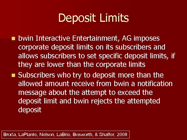 Deposit Limits bwin Interactive Entertainment, AG imposes corporate deposit limits on its subscribers and