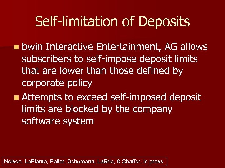 Self-limitation of Deposits n bwin Interactive Entertainment, AG allows subscribers to self-impose deposit limits