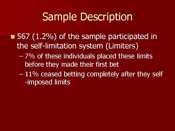 Sample Description n 567 (1. 2%) of the sample participated in the self-limitation system