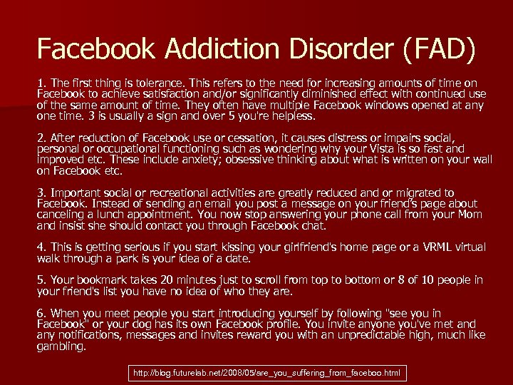 Facebook Addiction Disorder (FAD) 1. The first thing is tolerance. This refers to the