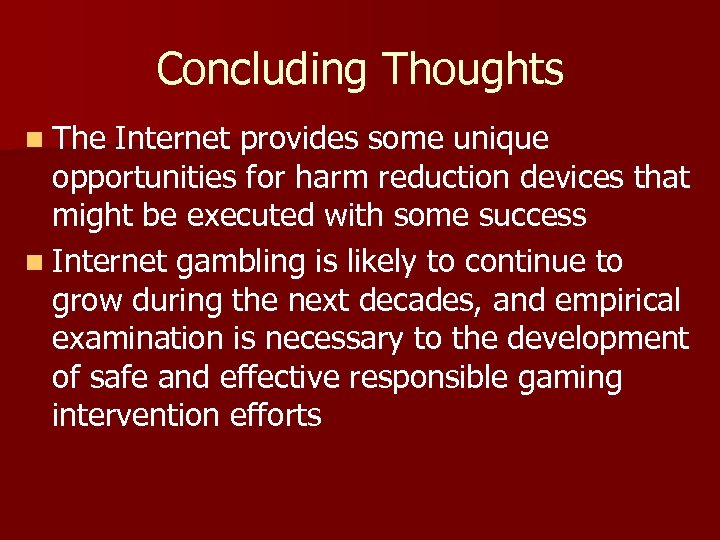 Concluding Thoughts n The Internet provides some unique opportunities for harm reduction devices that