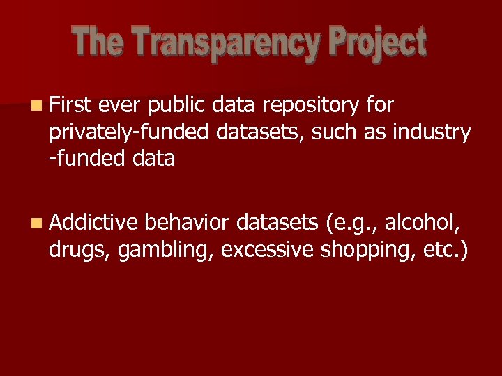 n First ever public data repository for privately-funded datasets, such as industry -funded data