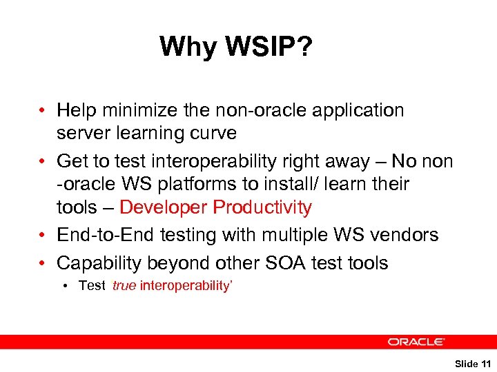 Why WSIP? • Help minimize the non-oracle application server learning curve • Get to