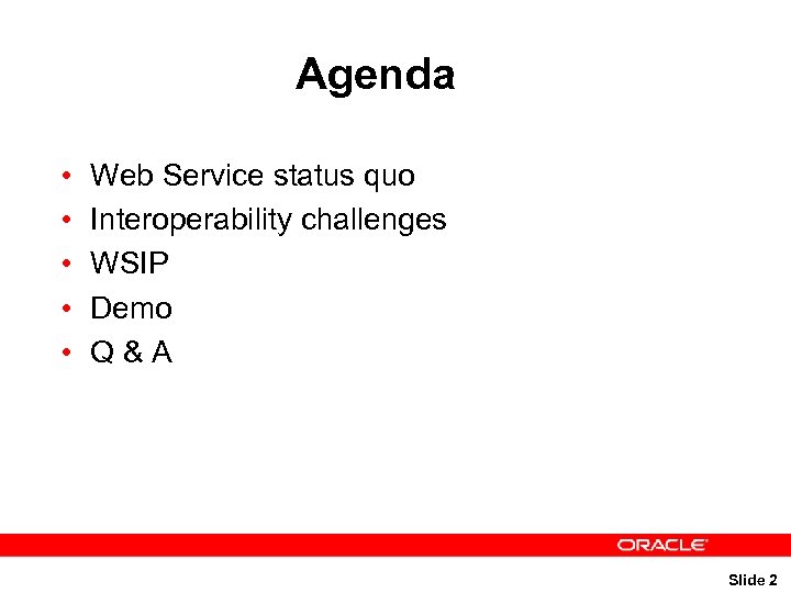 Agenda • • • Web Service status quo Interoperability challenges WSIP Demo Q&A Slide