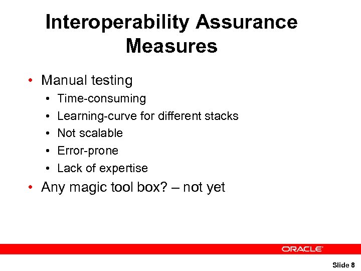 Interoperability Assurance Measures • Manual testing • • • Time-consuming Learning-curve for different stacks