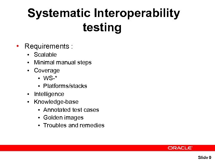 Systematic Interoperability testing • Requirements : • Scalable • Minimal manual steps • Coverage