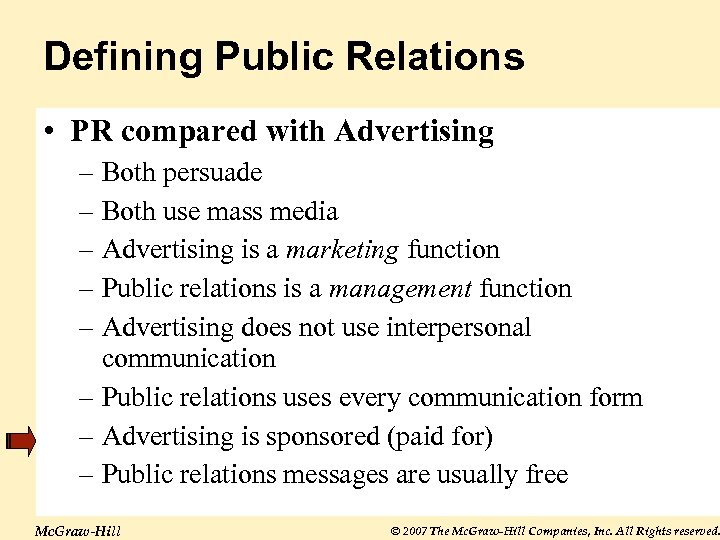 Defining Public Relations • PR compared with Advertising – Both persuade – Both use