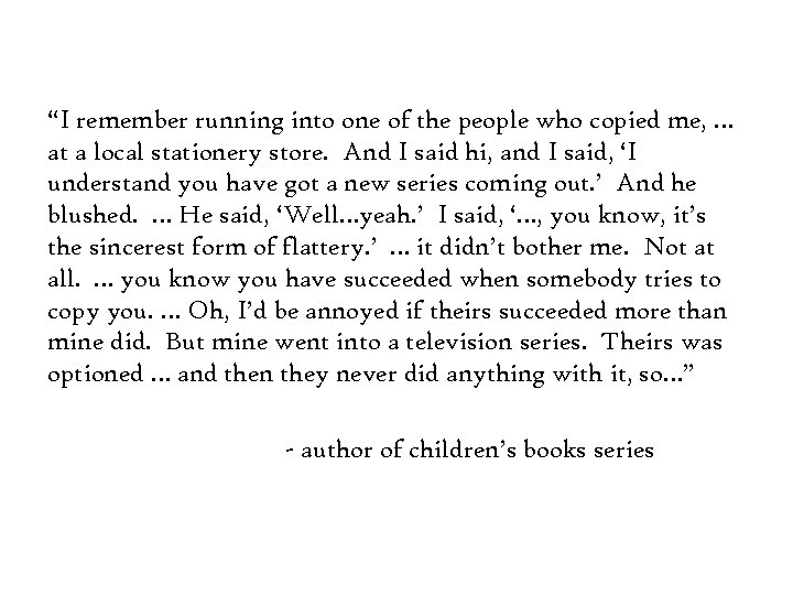 “I remember running into one of the people who copied me, … at a