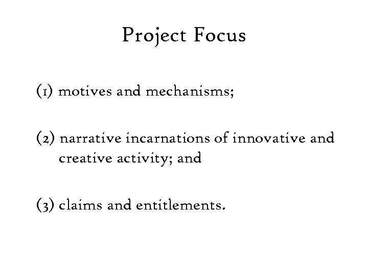 Project Focus (1) motives and mechanisms; (2) narrative incarnations of innovative and creative activity;